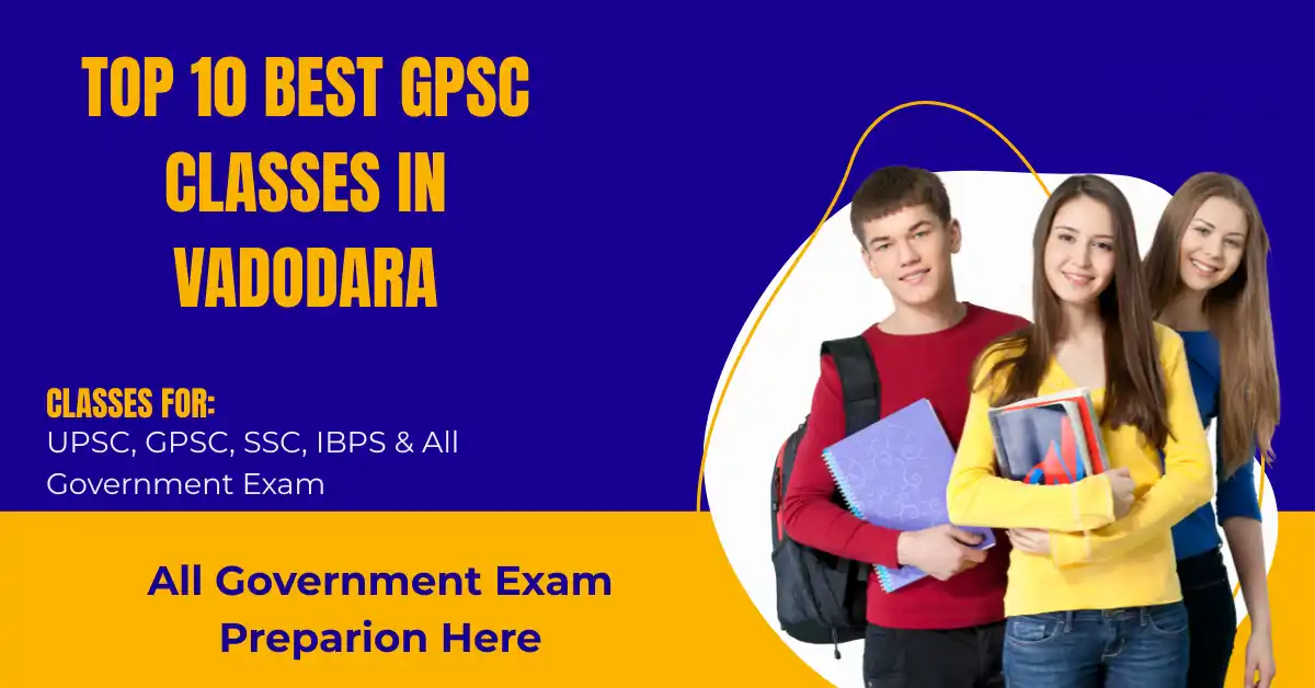 Top 10 GPSC Classes in Vadodara – Best Coaching for Success